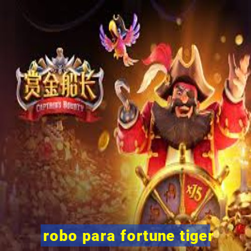 robo para fortune tiger